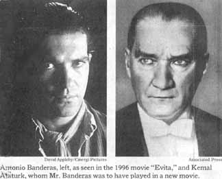 Antonio Banderas was slated to play the role of his lifetime, Mustafa Kemal Ataturk