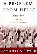 Samantha Power's book: "A Problem from Hell — America and the Age of Genocide" 